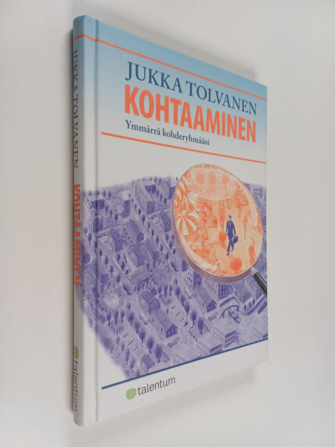 Jukka Tolvanen : Kohtaaminen : ymmärrä kohderyhmääsi