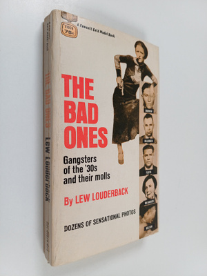 Lew Louderback : The Bad Ones - The Gansters of the '30's...