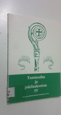 Tuntureilta ja jokilaaksoista IV : Oulun hiippakunnan vuo...