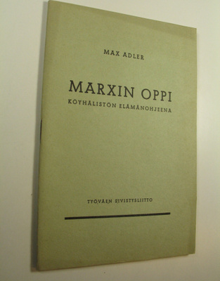 Max Adler : Marxin oppi köyhälistön elämänohjeena