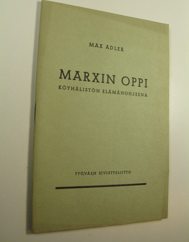 Max Adler : Marxin oppi köyhälistön elämänohjeena
