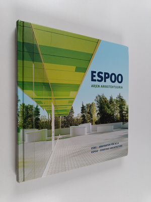 Espoo : arjen arkkitehtuuria = Esbo : arkitektur för alla...