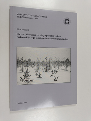 Risto Heikkilä : Hirven (Alces alces L.) elinympäristön v...
