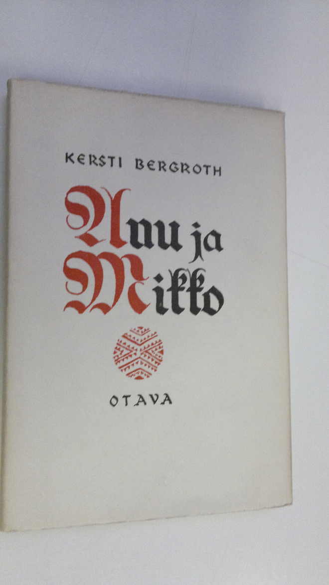 Kersti Bergroth : Anu ja Mikko : karjalainen idylli : kol...