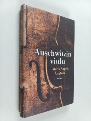 Maria Angels Anglada : Auschwitzin viulu