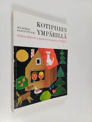 Maija Ailasmaa : Kotipiirin ympärillä : kansakoulun alalu...