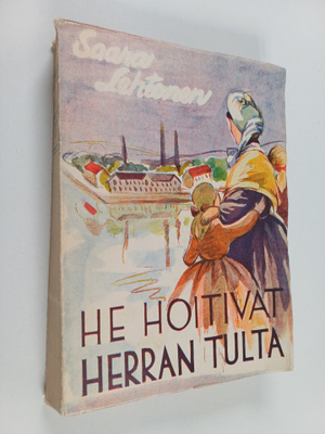 Saara Lehtonen : He hoitivat Herran tulta