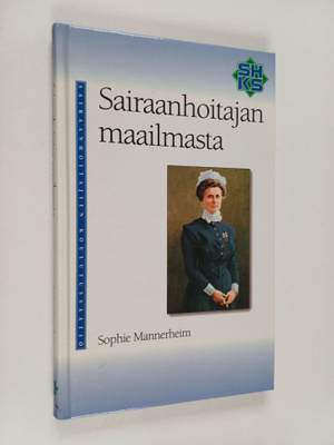 Sophie Mannerheim : Sairaanhoitajan maailmasta