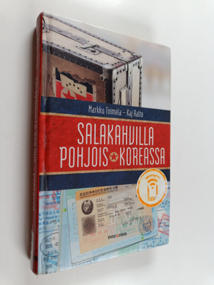 Kaj Aalto ym. : Salakahvilla Pohjois-Koreassa : Markku To...
