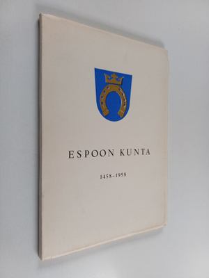 Ragna Ahlbäck : Viisisataavuotias Espoon kunta 1458-1958