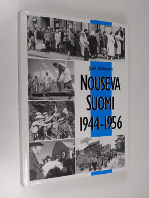 Jouni Kallioniemi : Nouseva Suomi 1944-1956