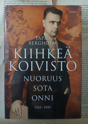 Tapio Bergholm - Kiihkeä Koivisto: nuoruus - sota - onni...