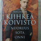 Tapio Bergholm - Kiihkeä Koivisto: nuoruus - sota - onni... - pikkukuva 1