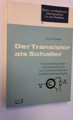 Erich Gelder : Der Transistor als Schalter - Arbeitsbedin...