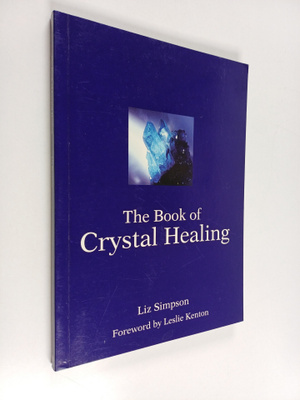 Liz Simpson : The Book of Crystal Healing