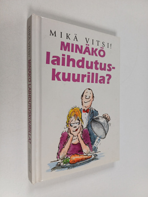 Minäkö laihdutuskuurilla? : mikä vitsi!