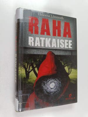 Heleena Lönnroth : Raha ratkaisee : jännitysromaani