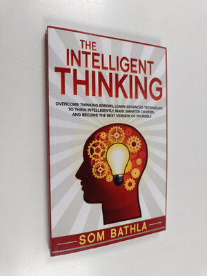 Som Bathla : The Intelligent Thinking - Overcome Thinking...