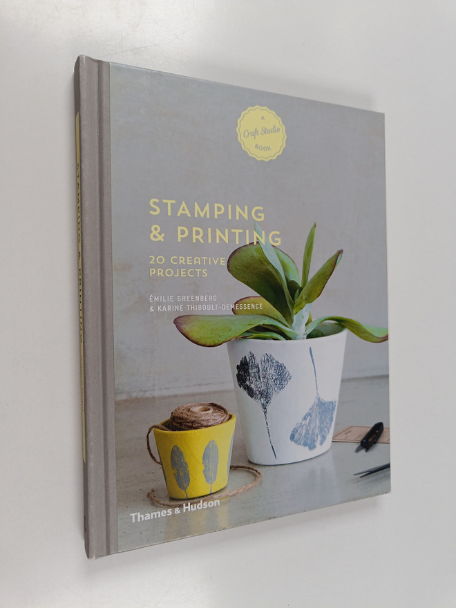 Emilie Greenberg ym. : Stamping and Printing - 20 Creativ...