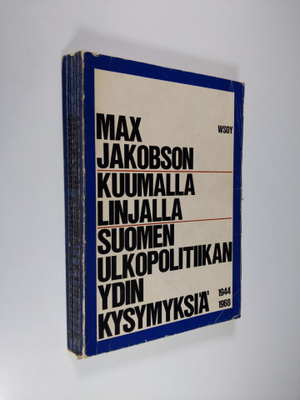 Max Jakobson : Kuumalla linjalla : Suomen ulkopolitiikan ...