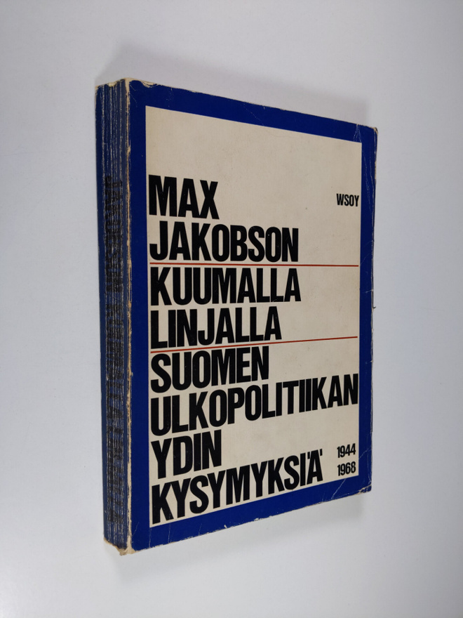 Max Jakobson : Kuumalla linjalla : Suomen ulkopolitiikan ...