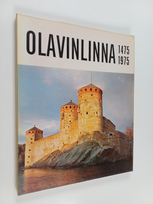 Antero Sinisalo : 500-vuotias Olavinlinna = 500-årig Olof...