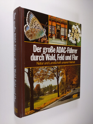 Der grosse ADAC-Fuhrer durch Wald, Feld und Flur : Natur ...