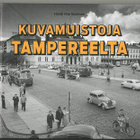 Heidi Martikainen (toim.): Kuvamuistoja Tampereelta (1p.) - pikkukuva 1