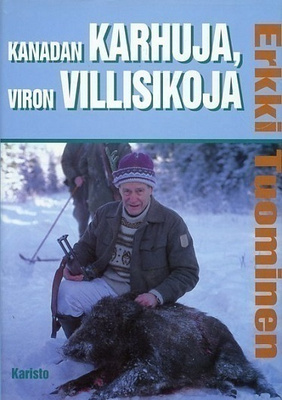 Erkki Tuominen : Kanadan karhuja, Viron villisikoja
