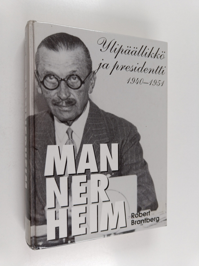 Robert Brantberg : Mannerheim : ylipäällikkö ja president...