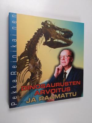 Pekka Reinikainen : Dinosaurusten arvoitus ja Raamattu
