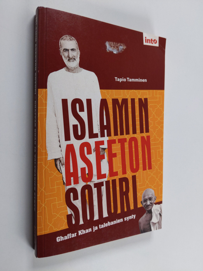 Tapio Tamminen : Islamin aseeton soturi : Ghaffar Khan ja...