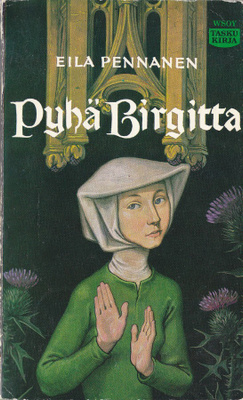 Eila Pennanen: Pyhä Birgitta (4p. Wsoy taskukirja 74)