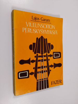 Lajos Garam : Viulunsoiton peruskysymyksiä