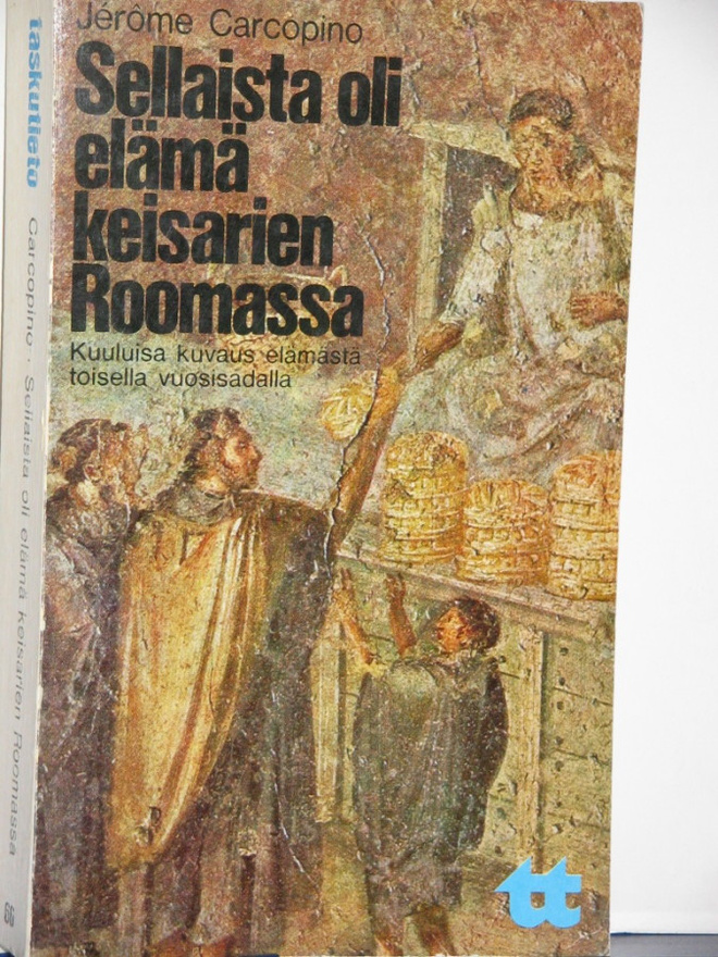 Jerome Carcopino : Sellaista oli elämä keisarien Roomassa