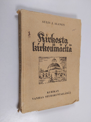 Aulis Alanen : Kirkosta ja kirkonmäeltä : Kurikan vanhaa ...