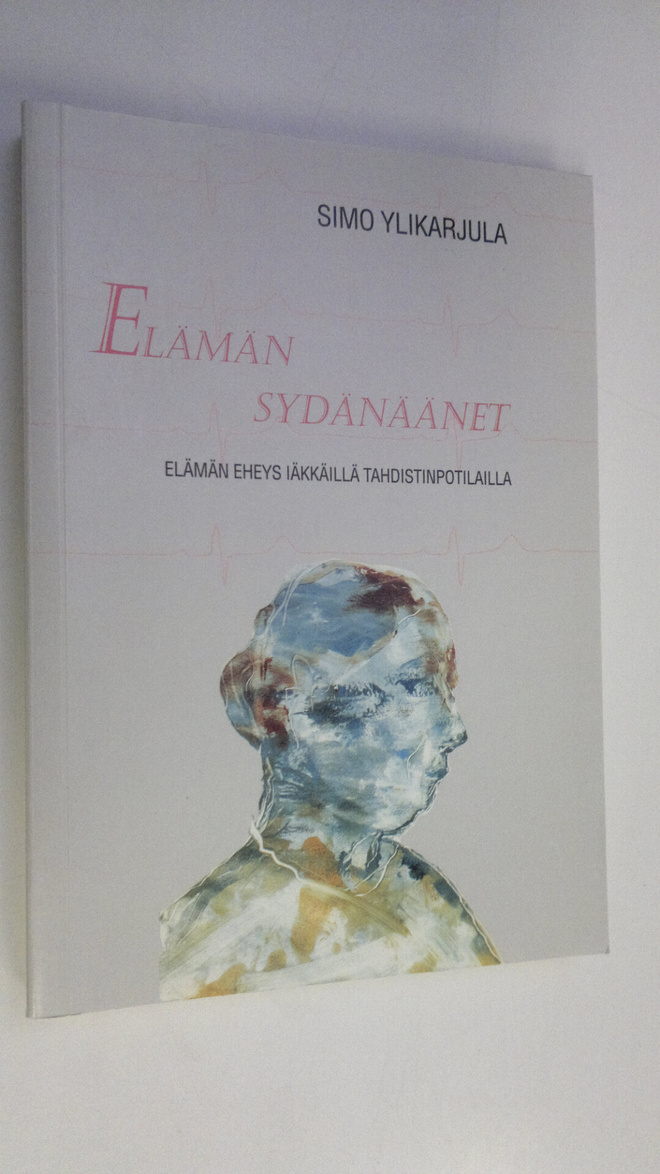 Simo Ylikarjula : Elämän sydänäänet : elämän eheys iäkkäi...