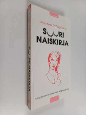 Oliver Rauta ym. : Suuri naiskirja : mitä jokaisen miehen...