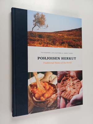 Marko Tiainen ym. : Pohjoisen herkut = Traditional tastes...