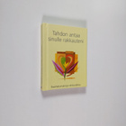 Tahdon antaa sinulle rakkauteni : raamatunsanoja rakkaudesta - pikkukuva 1