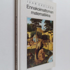 Ivar Ekeland : Ennakoimattoman matematiikka - pikkukuva 1