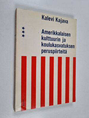 Kalevi Kajava : Amerikkalaisen kulttuurin ja koulukasvatu...