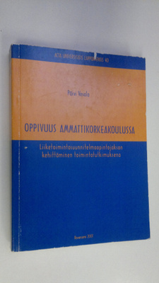 Päivi Vesala : Oppivuus ammattikorkeakoulussa : liiketoim...