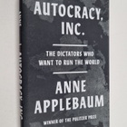 Anne Applebaum : Autocracy, Inc. : the dictators who want... - pikkukuva 1