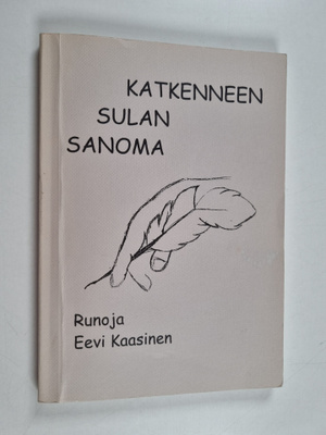 Eevi Kaasinen : Katkenneen sulan sanoma : runoja (signeer...