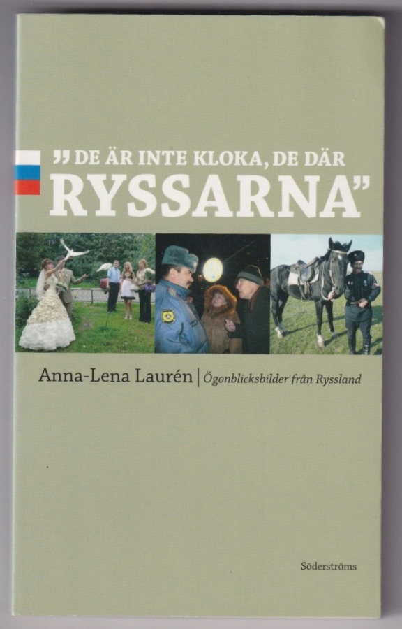 Anna-Lena Laurén: "De är inte kloka, de där ryssarna"