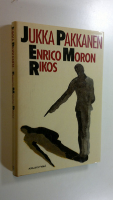 Jukka Pakkanen : Enrico Moron rikos : novelleja