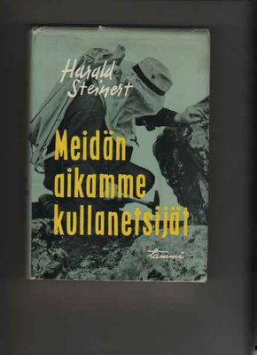 Steinert, Harald: Meidän aikamme kullanetsijät, Tammi 1958