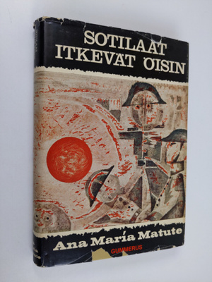 Ana Maria Matute : Sotilaat itkevät öisin