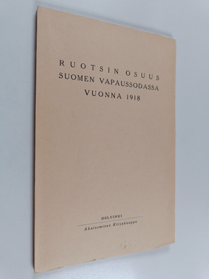 Ruotsin osuus Suomen vapaussodassa vuonna 1918 (lukematon)
